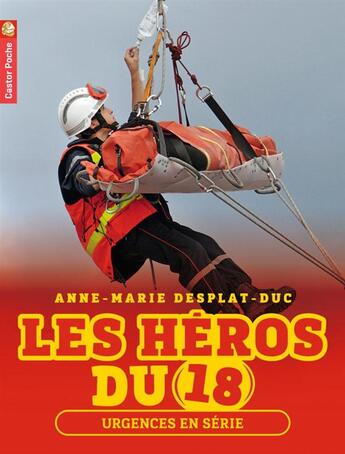 Couverture du livre « Les héros du 18 t.5 ; urgences en série » de Anne-Marie Desplat-Duc aux éditions Pere Castor