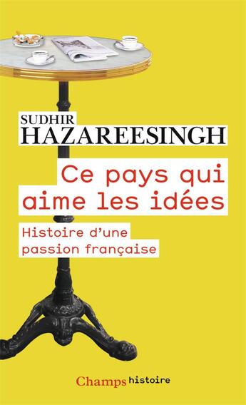 Couverture du livre « Ce pays qui aime les idées ; histoire d'une passion française » de Sudhir Hazareesingh aux éditions Flammarion