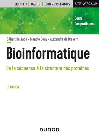 Couverture du livre « Bioinformatique : de la séquence à la structure des protéines (3e édition) » de Gilbert Deleage et Manolo Gouy et Alexandre De Brevern aux éditions Dunod