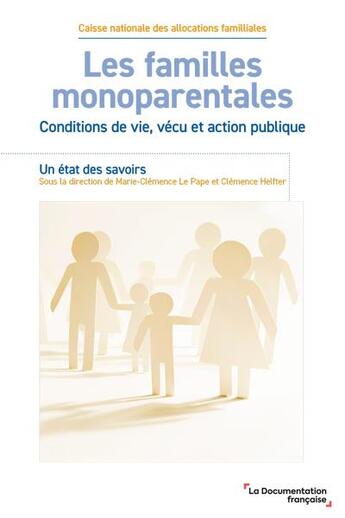 Couverture du livre « Les familles monoparentales : conditions de vie, vécu et action publique » de Marie-Clemence Le Pape et Clemence Helfter aux éditions Documentation Francaise