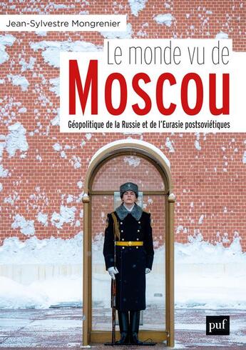 Couverture du livre « Le monde vu de Moscou ; géopolitique de la Russie et de l'Eurasie postsoviétique » de Mongrenier Jean-Sylvestre aux éditions Puf