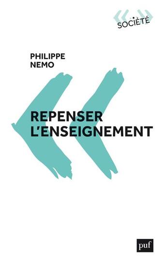 Couverture du livre « Repenser l'enseignement » de Philippe Nemo aux éditions Puf