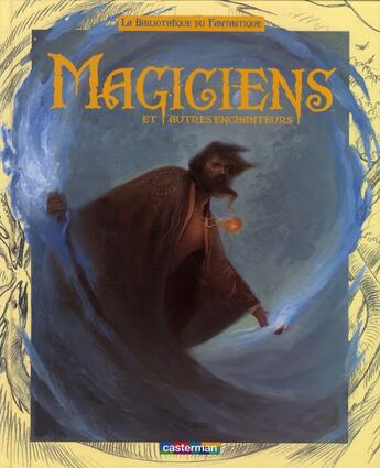 Couverture du livre « Bibliothèque du fantastique t.5 ; magiciens et autres enchanteurs » de Guidoux/Gaulme aux éditions Casterman