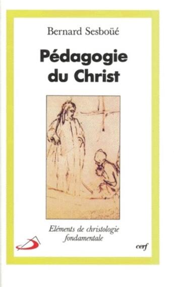 Couverture du livre « Pédagogie du Christ ; éléments de christologie fondamentale » de Sesboue B aux éditions Cerf