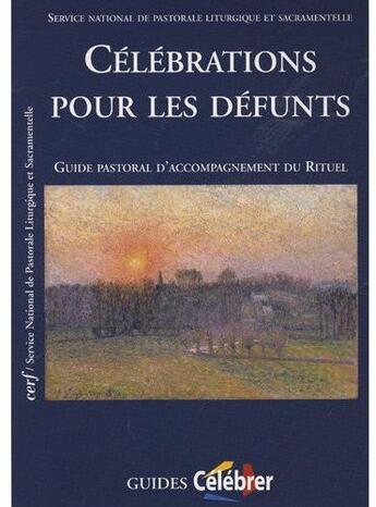 Couverture du livre « Célébrations pour les défunts ; guide pastoral d'accompagnement du rittuel » de  aux éditions Cerf