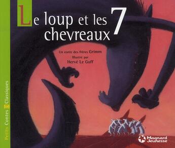 Couverture du livre « Le loup et les 7 chevreaux » de Herve Le Goff et Jacob Grimm et Wilhelm Grimm aux éditions Magnard