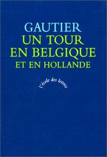 Couverture du livre « Tour en belgique et en hollande (un) » de Theophile Gautier aux éditions Ecole Des Loisirs