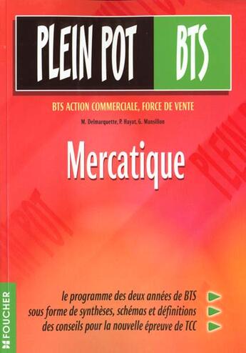 Couverture du livre « Mercatique ; Bts Action Commerciale Force De Vente » de Mansillon et Hayat et Delmarquette aux éditions Foucher