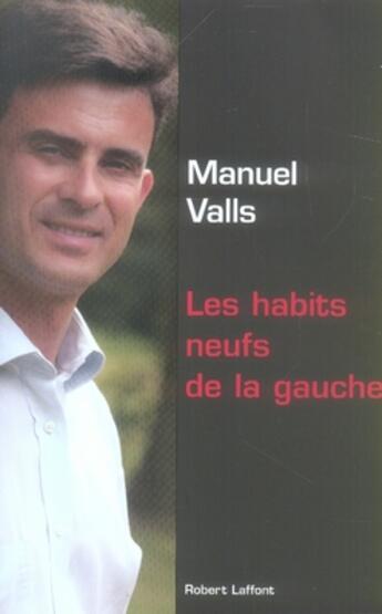 Couverture du livre « Les habits neufs de la gauche » de Manuel Valls aux éditions Robert Laffont