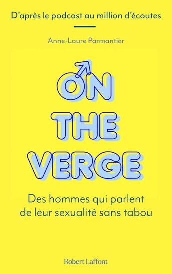 Couverture du livre « On the verge : des hommes qui parlent de leur sexualité sans tabou » de Anne-Laure Parmantier aux éditions Robert Laffont