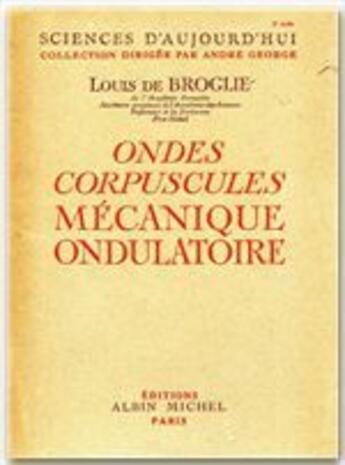 Couverture du livre « Ondes corpuscules mécanique ondulatoire » de Louis De Broglie aux éditions Albin Michel