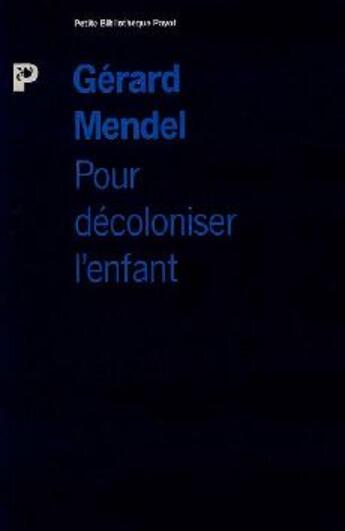 Couverture du livre « Pour décoloniser l'enfant » de Mendel Gérard aux éditions Payot