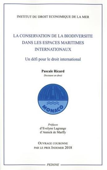 Couverture du livre « La conservation de la biodiversité dans les espaces maritimes internationaux ; un défi pour le droit international » de Pascale Ricard aux éditions Pedone