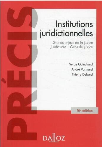 Couverture du livre « Institutions juridictionnelles : grands enjeux de la justice - juridictions - gens de justice » de Thierry Debard et Andre Varinard et Serge Guinchard aux éditions Dalloz