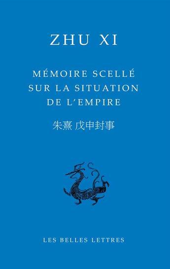 Couverture du livre « Mémoire scellé sur la situation de l'empire » de Xi Zhu aux éditions Belles Lettres