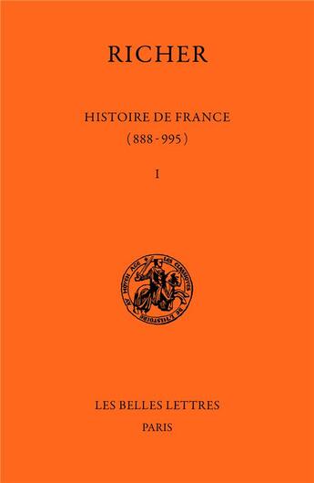 Couverture du livre « Histoire de France Tome 1 ; 888-954 » de Richer aux éditions Belles Lettres