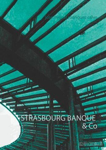 Couverture du livre « Strasbourg banque & co » de Rodriguez Calvo J M. aux éditions Books On Demand