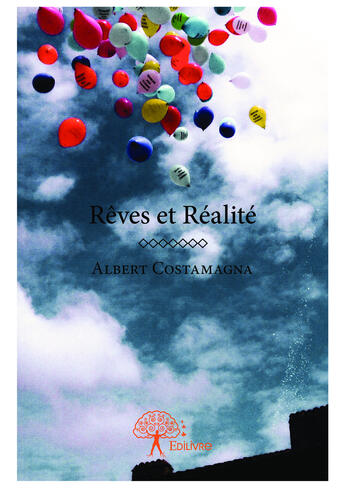 Couverture du livre « Reves et realite » de Costamagna Albert aux éditions Editions Edilivre