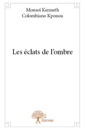 Couverture du livre « Les eclats de l'ombre » de Kponou M K C. aux éditions Edilivre