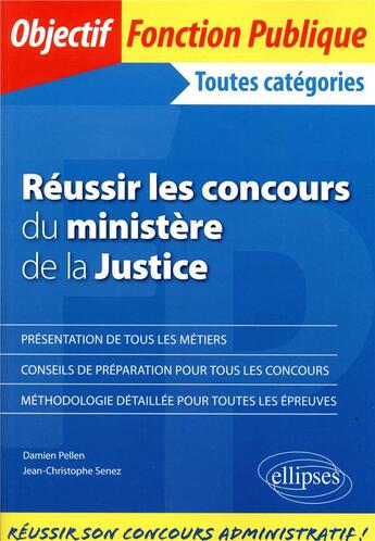 Couverture du livre « Réussir les concours du ministère de la Justice ; catégorie A et B » de Jean-Christophe Senez et Damien Pellen aux éditions Ellipses