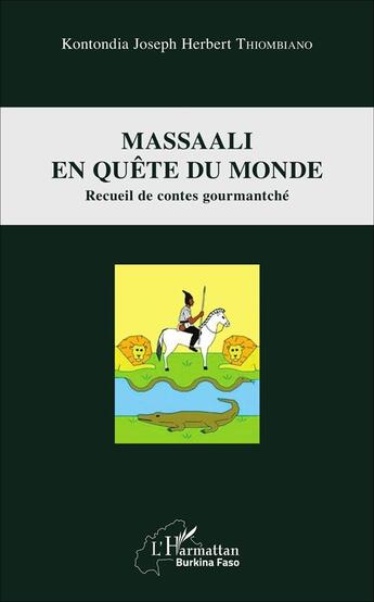 Couverture du livre « Massaali en quete du monde ; recueil de contes gourmantché » de Kontondia Joseph Herbert Thiombiano aux éditions L'harmattan