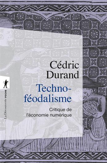 Couverture du livre « Techno-féodalisme : Critique de l'économie numérique » de Cédric Durand aux éditions La Decouverte