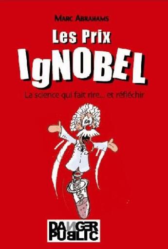 Couverture du livre « Les prix ignobel » de Marc Abrahams aux éditions Danger Public