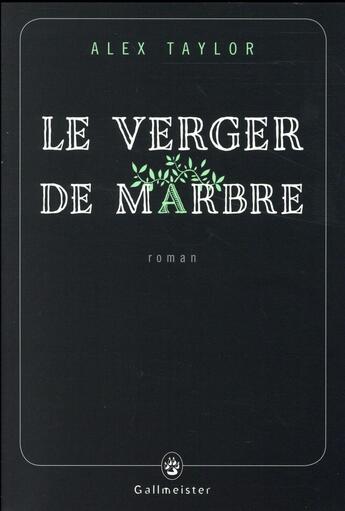 Couverture du livre « Le verger de marbre » de Alex Taylor aux éditions Gallmeister