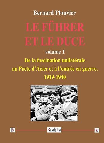 Couverture du livre « Le Führer et le Duce t.1 » de Bernard Plouvier aux éditions Dualpha