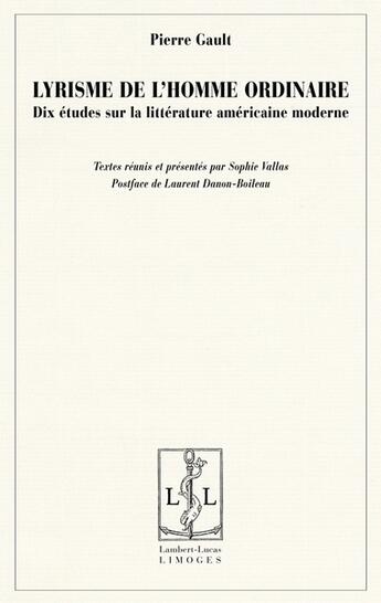 Couverture du livre « Lyrisme de l'homme ordinaire ; dix études sur la littérature américaine moderne » de Pierre Gault aux éditions Lambert-lucas