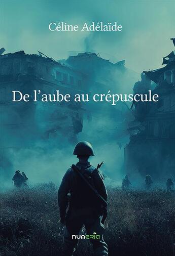 Couverture du livre « De l'aube au crépuscule » de Celine Adelaide aux éditions Numeria