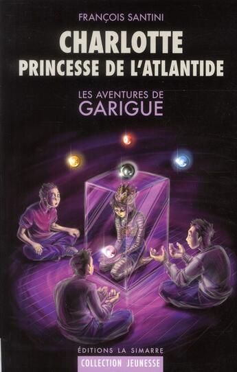 Couverture du livre « Les aventures de Garigue ; Charlotte, princesse de l'Atlantide » de Santini Francois aux éditions La Simarre