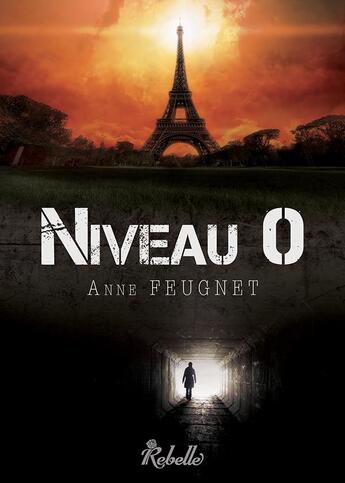 Couverture du livre « Niveau 0 » de Anne Feugnet aux éditions Rebelle