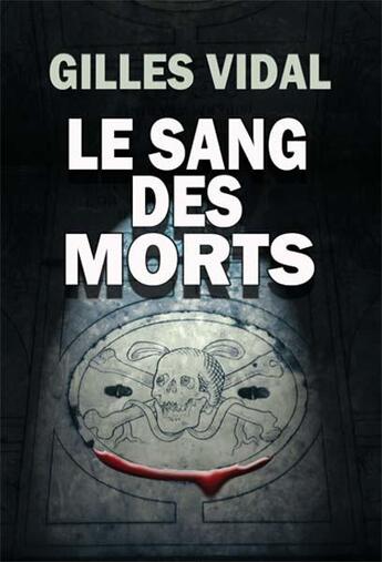 Couverture du livre « Les sang des morts » de Gilles Vidal aux éditions Asgard