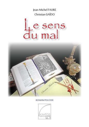 Couverture du livre « Le sens du mal » de Jean-Michel Faure et Christian Gaido aux éditions Abatos