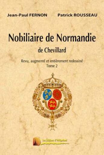 Couverture du livre « Nobiliaire de Normandie de Chevillard t.2 » de Jean-Paul Fernon et Patrick Rousseau aux éditions Heligoland
