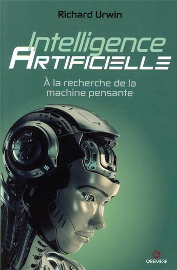 Couverture du livre « Intelligence artificielle ; à la recherche de la machine pensante » de Richard Urwin aux éditions Gremese