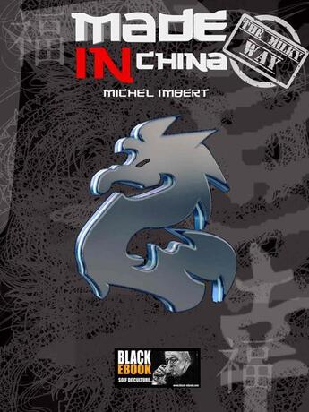 Couverture du livre « Made in China ; The Milky Way » de Michel Imbert aux éditions Black-ebook