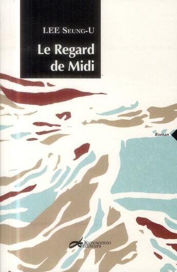 Couverture du livre « Le regard de midi » de Seung-U Lee aux éditions Decrescenzo