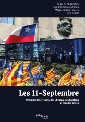 Couverture du livre « Les 11-septembre : celui des Américains, des Chiliens, des Catalans et tous les autres » de  aux éditions Bibliomonde