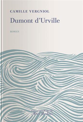 Couverture du livre « Dumont d'Urville » de Camille Vergniol aux éditions Tohu-bohu