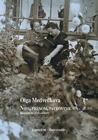 Couverture du livre « Nom, prénom, patronyme : Enquête en trois cahiers » de Olga Medvedkova aux éditions Les Presses Du Reel