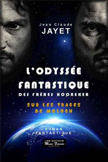 Couverture du livre « L'odyssée fantastique des frères Hooneker Tome 2 : sur les traces de Moloch » de Jean-Claude Jayet aux éditions Mondes Futuristes