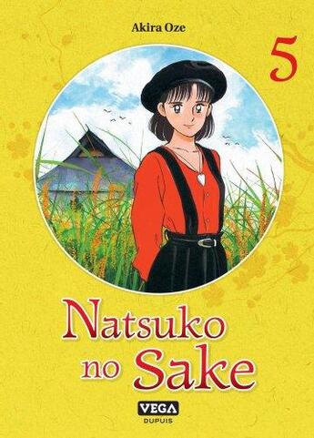 Couverture du livre « Natsuko no sake Tome 5 » de Akira Oze aux éditions Vega Dupuis