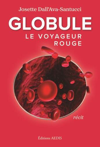 Couverture du livre « Globule le voyageur rouge » de Josette Dall'Ava-Santucci aux éditions Aedis