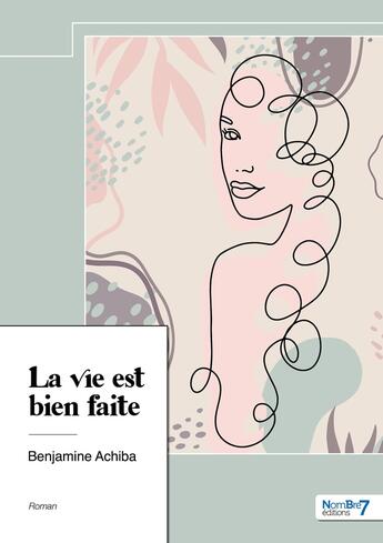 Couverture du livre « La vie est bien faite » de Benjamine Achiba aux éditions Nombre 7