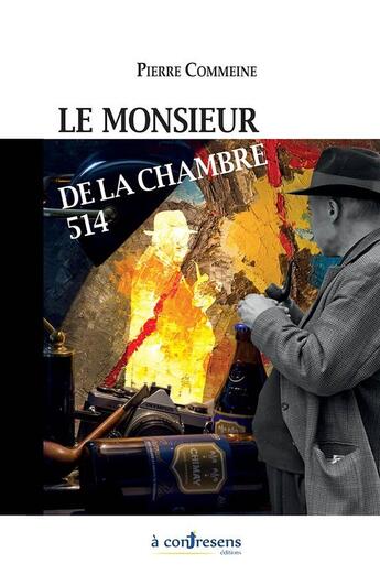 Couverture du livre « Le monsieur de la chambre 514 » de Pierre Commeine aux éditions A Contresens