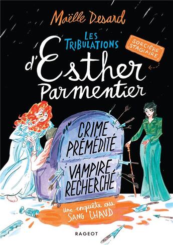 Couverture du livre « Les tribulations d'Esther Parmentier, sorcière stagiaire Tome 3 : crime prémédité, vampire recherché : une enquête au sang chaud » de Maelle Desard aux éditions Rageot