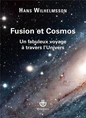 Couverture du livre « Fusion et cosmos ; un fabuleux voyage à trvers l'univers » de Hans Wilhelmsson aux éditions Hermann