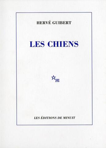 Couverture du livre « Les chiens » de Herve Guibert aux éditions Minuit